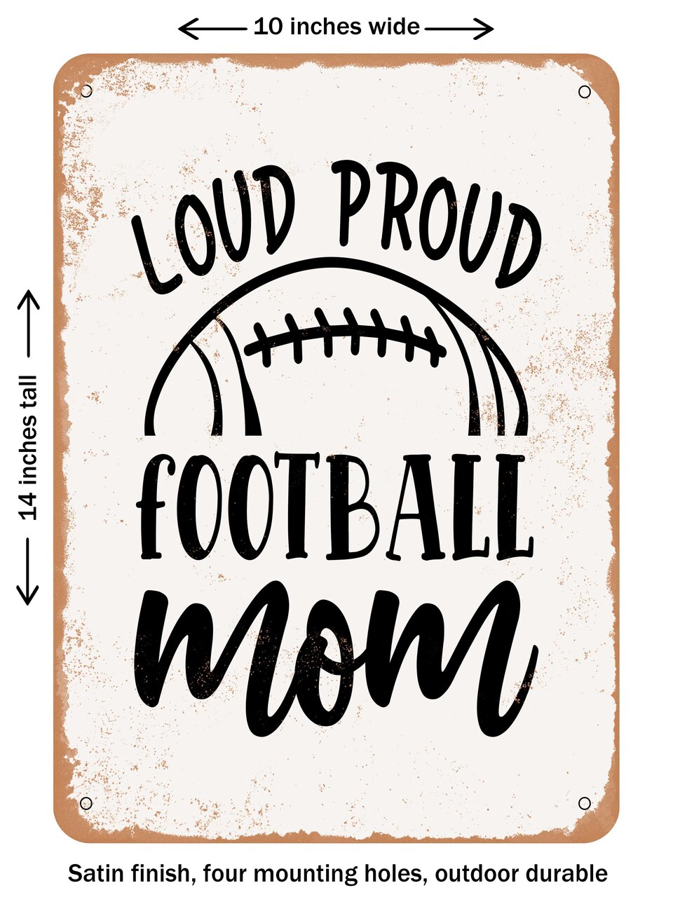 DECORATIVE METAL SIGN - Loud Proud Football Mom - Vintage Rusty Look